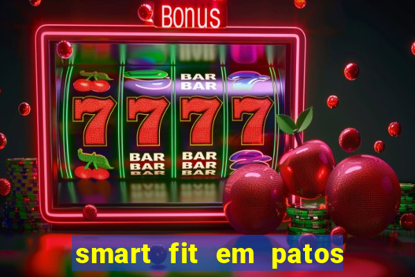 smart fit em patos de minas